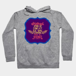 Hatred Stirs Up Conflict But Love Covers Over All Wrongs Hoodie